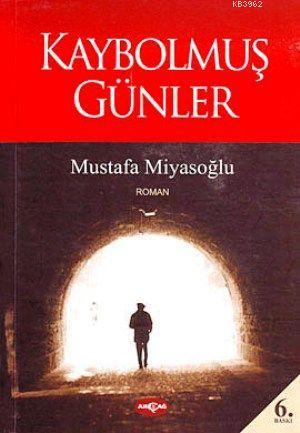 Kaybolmuş Günler | Mustafa Miyasoğlu | Akçağ Basım Yayım Pazarlama