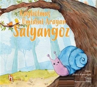 Kaybolmuş Ümidini Arayan Salyangoz | Firdevs Kapusızoğlu | H Yayınları