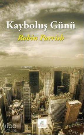 Kayboluş Günü | Robin Parrish | Kyrhos Kitap