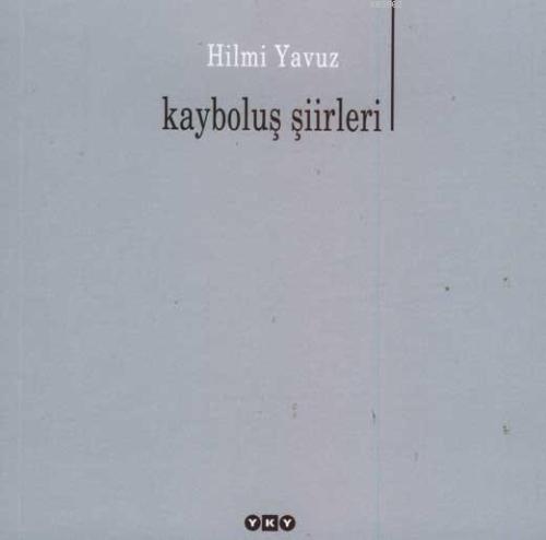 Kayboluş Şiirleri | Hilmi Yavuz | Yapı Kredi Yayınları ( YKY )