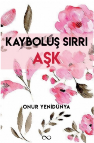 Kayboluş Sırrı Aşk | Onur Yenidünya | Bengisu Yayınları