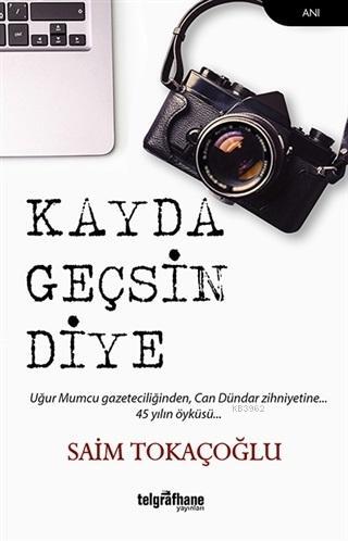 Kayda Geçsin Diye | Saim Tokaçoğlu | Telgrafhane Yayınları