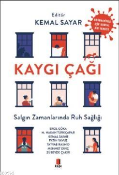 Kaygı Çağı; Salgın Zamanlarında Ruh Sağlığı | Kemal Sayar | Kapı Yayın