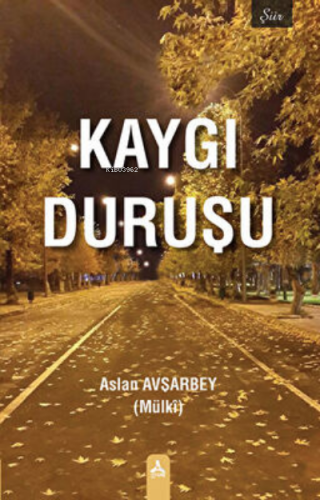 Kaygı Duruşu | Aslan Avşarbey | Sonçağ Yayınları