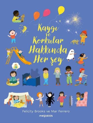 Kaygı Ve Korkular Hakkında Her Şey | Kolektif | Megakids Yayıncılık