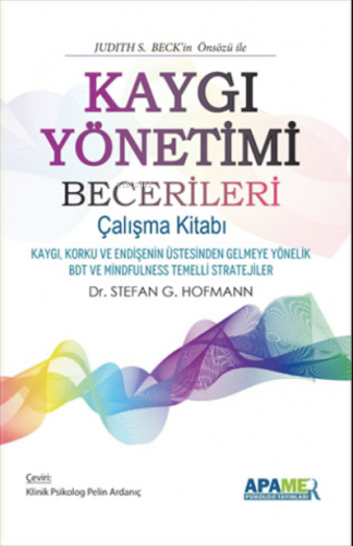 Kaygı Yönetimi Becerileri ;Çalışma Kitabı | Stefan G. Hofmann | APAMER