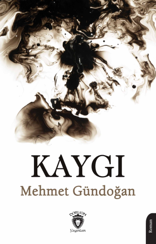 Kaygı | Mehmet Gündoğan | Dorlion Yayınevi