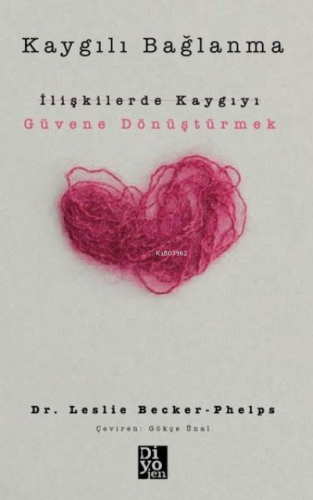 Kaygılı Bağlanma: İlişkilerde Kaygıyı Güvene Dönüştürmek | Leslie Beck