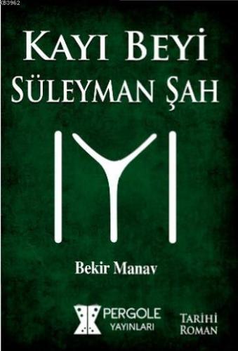 Kayı Beyi Süleyman Şah | Bekir Manav | Pergole Yayınları