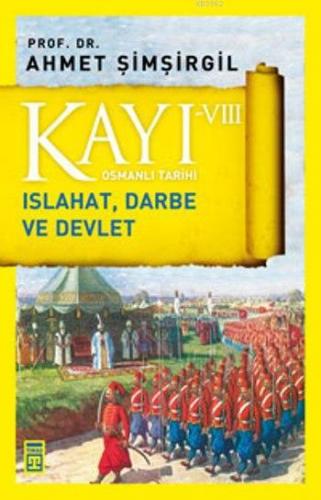 Kayı VIII - Osmanlı Tarihi; Islahat, Darbe ve Devlet | Ahmet Şimşirgil