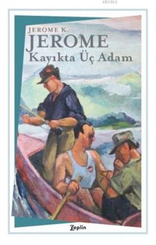 Kayıkta Üç Adam | Jerome K. Jerome | Zeplin Kitap