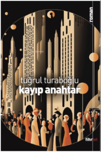 Kayıp Anahtar | Tuğrul Turaboğlu | Fihrist Kitap