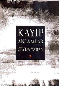 Kayıp Anlamlar | Ceyda Yaban | Cinius Yayınları