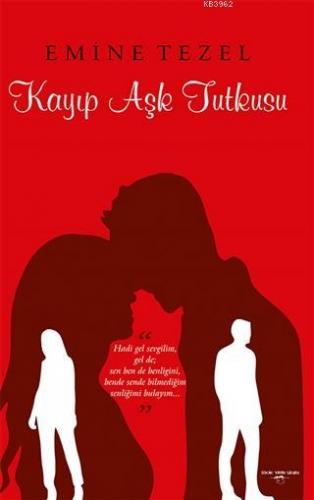 Kayıp Aşk Tutkusu | Emine Tezel | Sokak Kitapları Yayınları