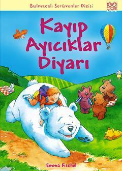 Kayıp Ayıcıklar Diyarı | Emma Fischel | 1001 Çiçek Kitaplar