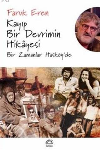 Kayıp Bir Devrimin Hikayesi | Faruk Eren | İletişim Yayınları