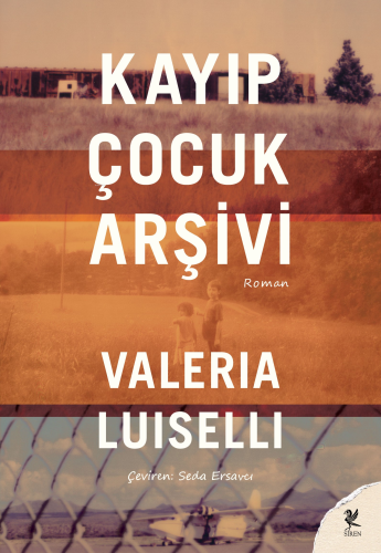 Kayıp Çocuk Arşivi | Valeria Luiselli | Siren Yayınları