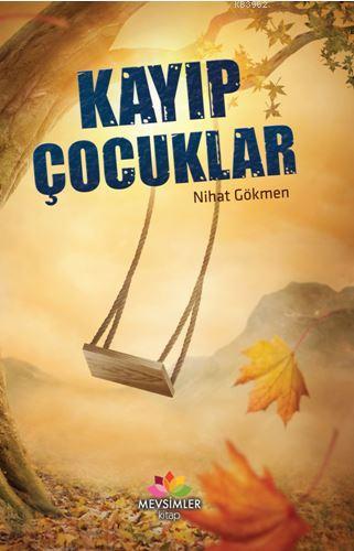 Kayıp Çocuklar | Nihat Gökmen | Mevsimler Kitap