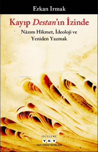 Kayıp Destan’ın İzinde – Nâzım Hikmet, İdeoloji ve Yeniden Yazmak | Er