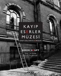 Kayıp Eserler Müzesi; Sanat Suçlarının Dorukları | Simon Houpt | Yapı 