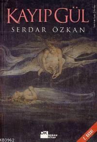 Kayıp Gül | Serdar Özkan | Doğan Kitap