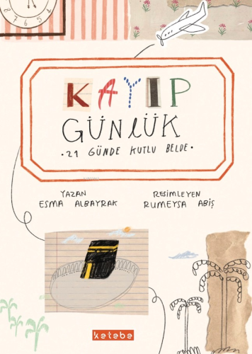 Kayıp Günlük;21 Günde Kutlu Belde | Esma Albayrak | Ketebe Çocuk