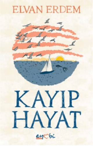 Kayıp Hayat | Elvan Erdem | Eyobi Yayınları