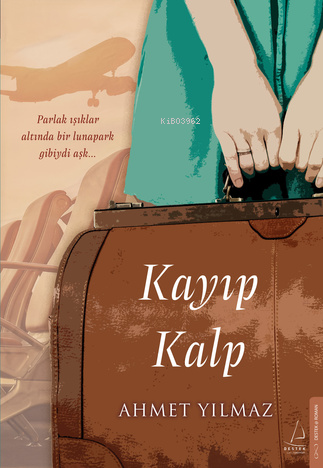 Kayıp Kalp | Ahmet Yılmaz | Destek Yayınları