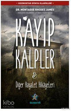 Kayıp Kalpler & Diğer Hayalet Hikâyeleri | Montague Rhodes James | Koz