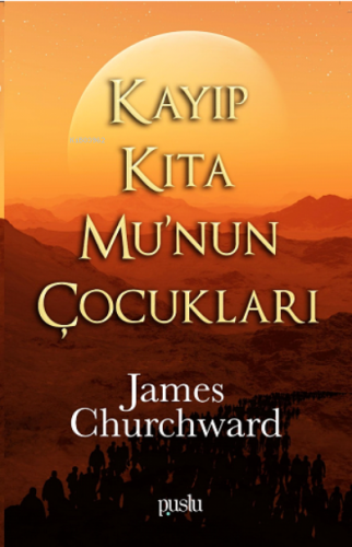 Kayıp Kıta Mu’nun Çocukları | James Churchward | Puslu Yayıncılık