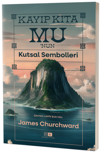 Kayıp Kıta Mu’nun Kutsal Sembolleri | James Churchward | Mirhan Kitap