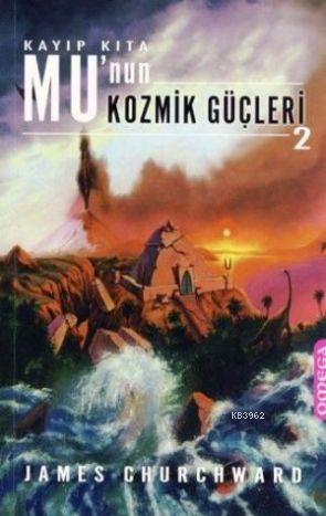 Kayıp Kıta| Mu'nun Kozmik Güçleri 2 | James Churchward | Omega Yayıncı