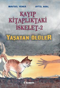 Kayıp Kitaplıktaki İskelet 2; Yaşayan Ölüler | Aytül Akal | Tudem Yayı