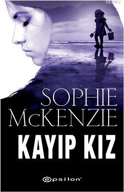 Kayıp Kız | Sophie McKenzie | Epsilon Yayınevi