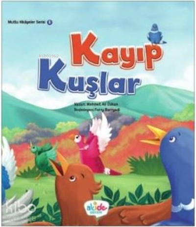 Kayıp Kuşlar - Mutlu Hikayeler Serisi 1 | Mehmet Ali Özkan | Akide Şek