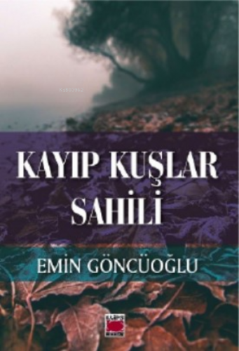 Kayıp Kuşlar Sahili | Emin Göncüoğlu | Elips Kitap