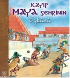 Kayıp Maya Şehrinin Öyküsü | Nicholas Harris | 1001 Çiçek Kitaplar