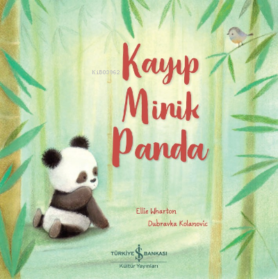 Kayıp Minik Panda | Ellie Wharton | Türkiye İş Bankası Kültür Yayınlar