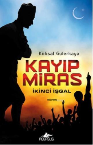 Kayıp Miras - İkinci İşgal | Köksal Gülerkaya | Pegasus Yayıncılık