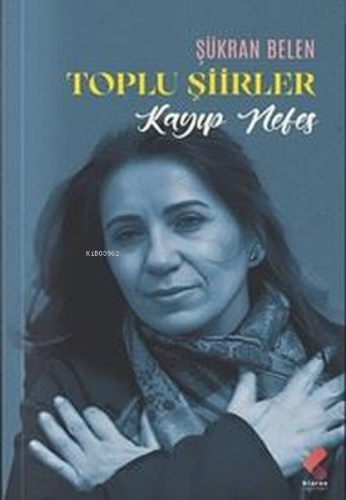 Kayıp Nefes - Toplu Şiirler | Şükran Belen | Klaros Yayınları