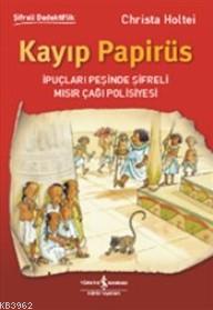 Kayıp Papirüs | Christa Holtei | Türkiye İş Bankası Kültür Yayınları