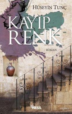 Kayıp Renk | Hüseyin Tunç | Nesil Yayınları