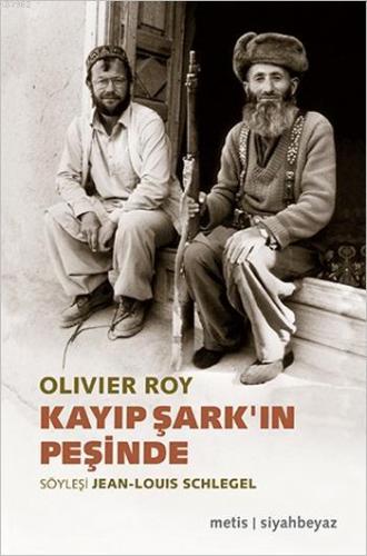 Kayıp Şark'ın Peşinde | Olivier Roy | Metis Yayıncılık