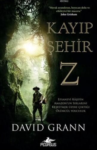 Kayıp Şehir Z | David Grann | Pegasus Yayıncılık