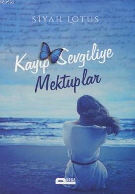 Kayıp Sevgiliye Mektuplar | Siyah Lotus | Parga Yayıncılık