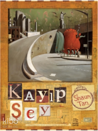 Kayıp Şey | Shaun Tan | İthaki Çocuk Yayınları