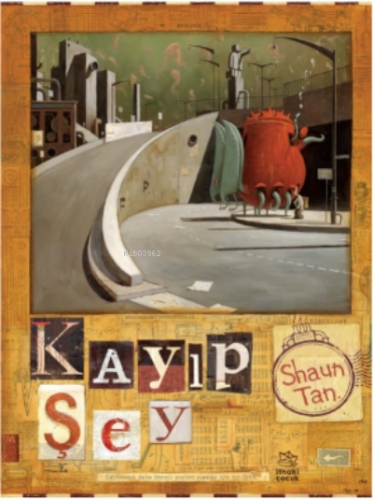 Kayıp Şey | Shaun Tan | İthaki Çocuk Yayınları