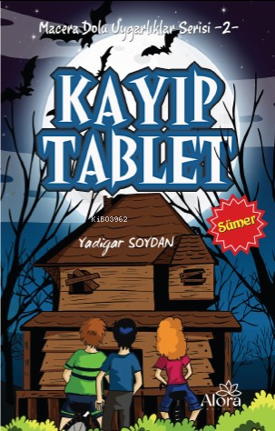 Kayıp Tablet - Sümer Uygarlığı;Macera Dolu Uygarlıklar Serisi -2 | Yad