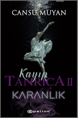 Kayıp Tanrıça 2 - Karanlık | Cansu Muyan | Epsilon Yayınevi