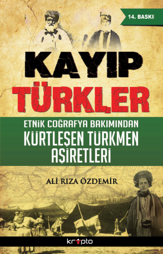 Kayıp Türkler; Etnik Coğrafya Bakımından Kürtleşen Türkmen Aşiretler |